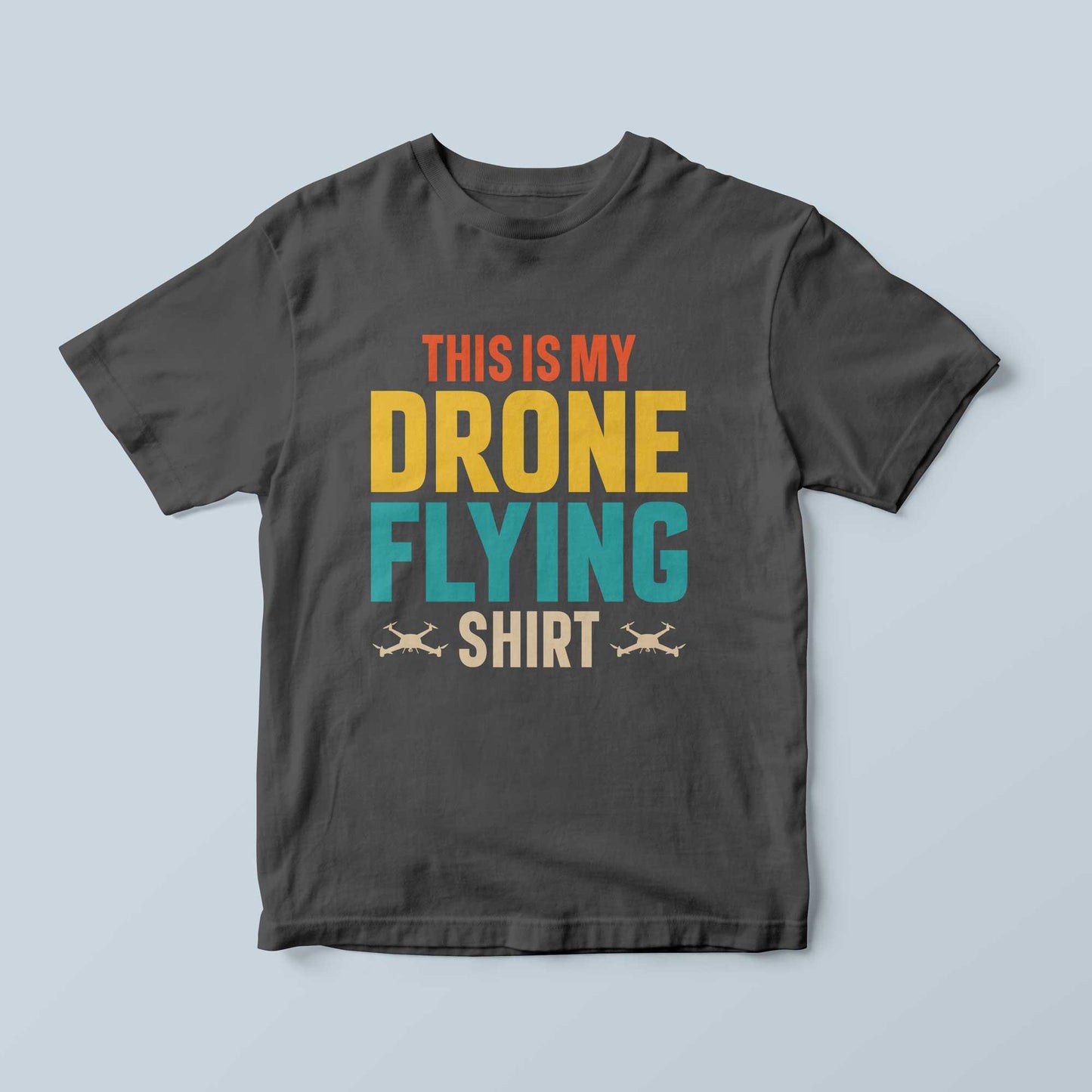 T-SHIRT THIS IS MY DRONE FLYING - Andrea Pinotti Official