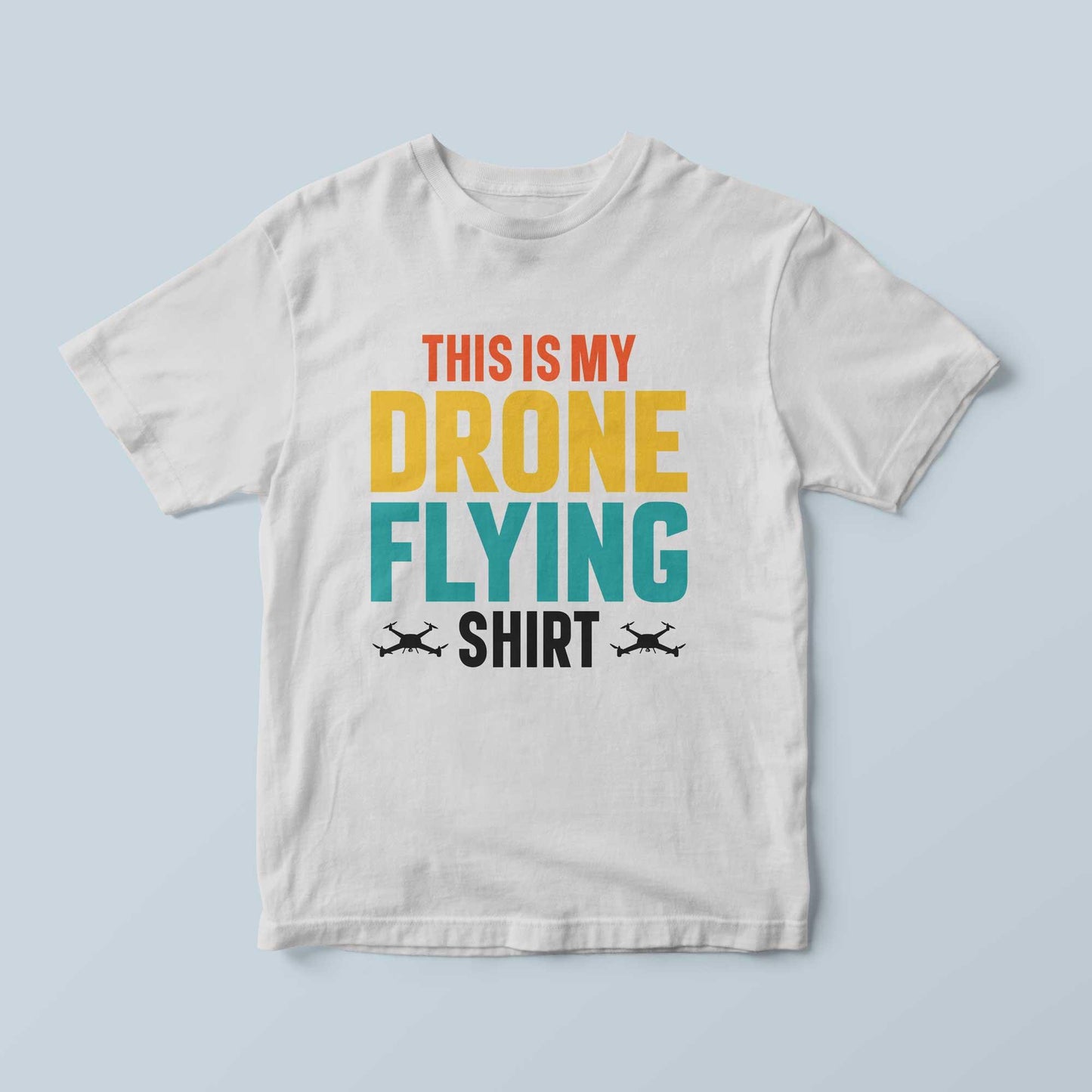 T-SHIRT THIS IS MY DRONE FLYING - Andrea Pinotti Official